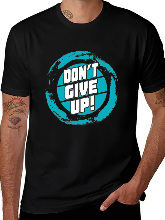 Dont Give Up! Graphic Tee - Motivational Black T-Shirt