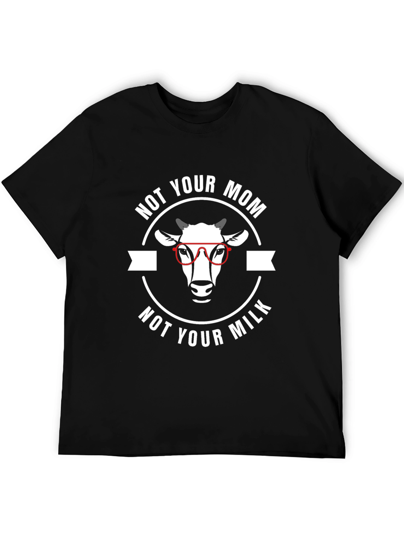 Not Your Mom Not Your Milk T-Shirt