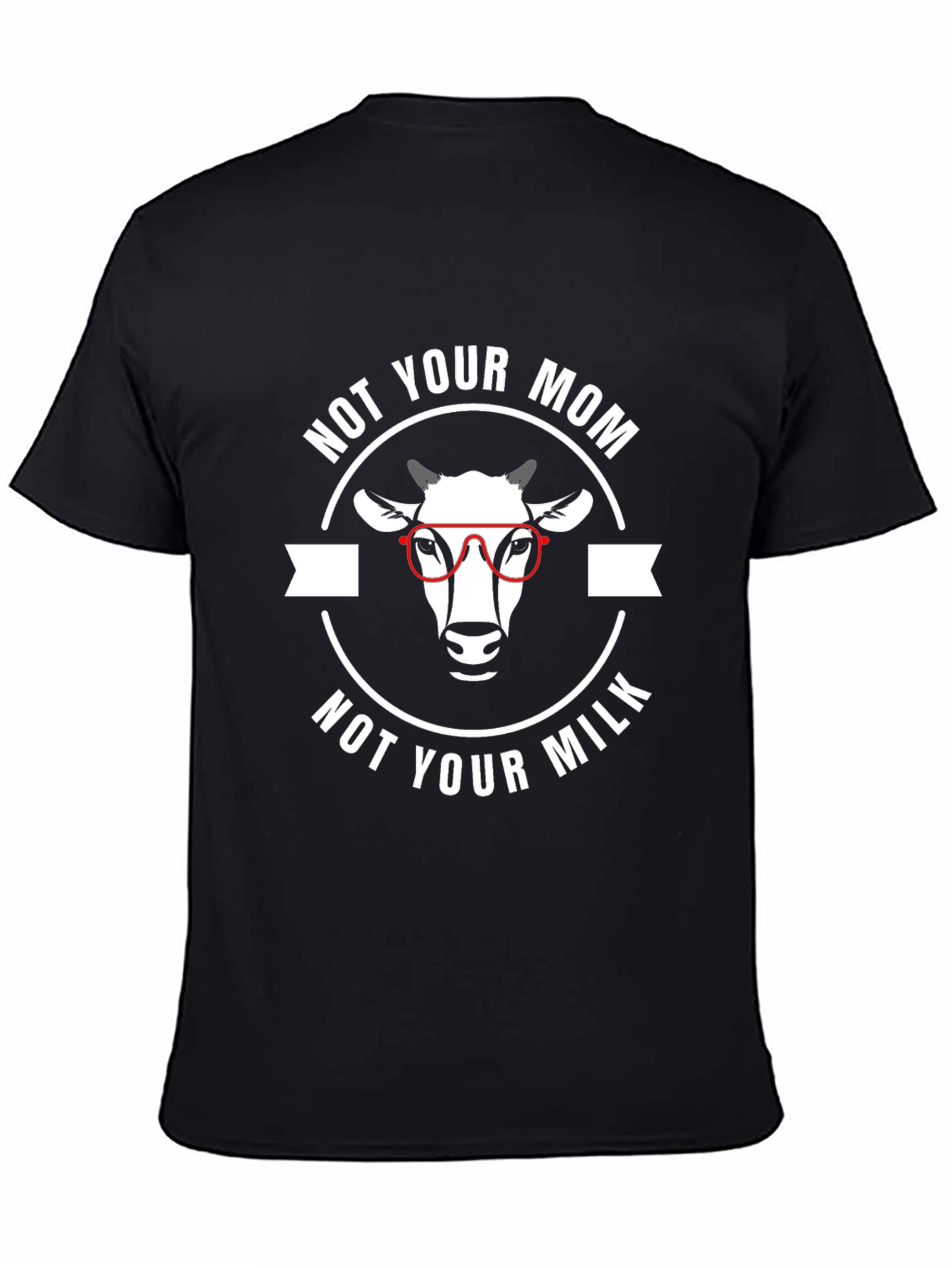 Not Your Mom Not Your Milk T-Shirt