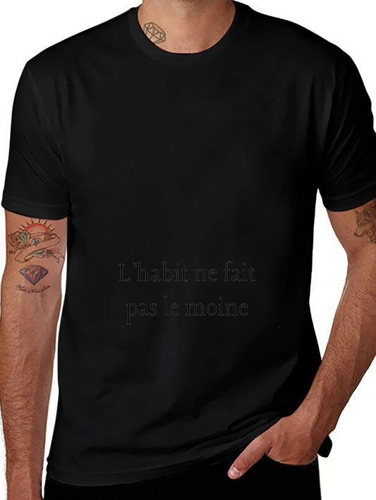 Mens Black T-Shirt: Lhabit ne fait pas le moine Quote