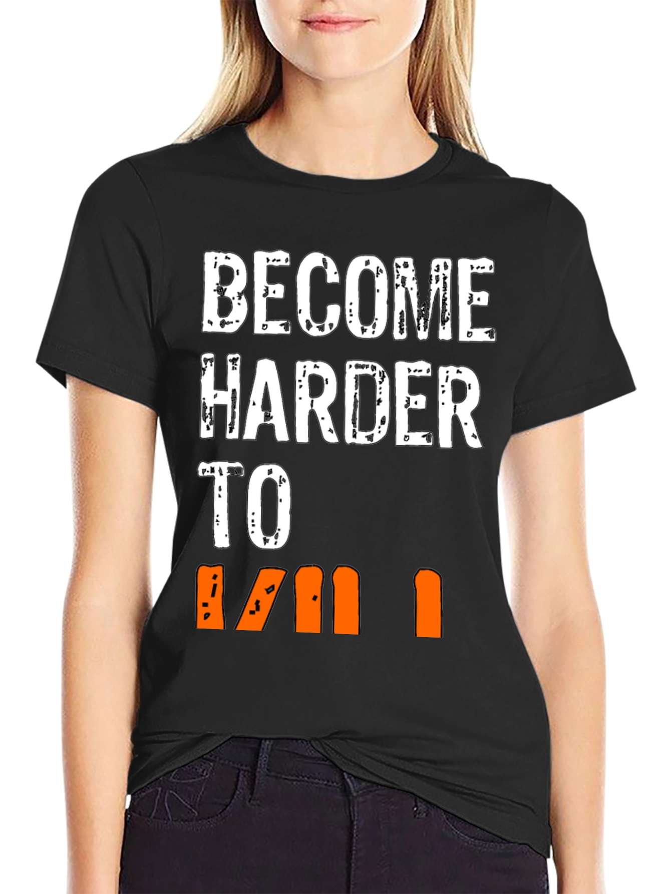 Become Harder to Kill Graphic T-Shirt