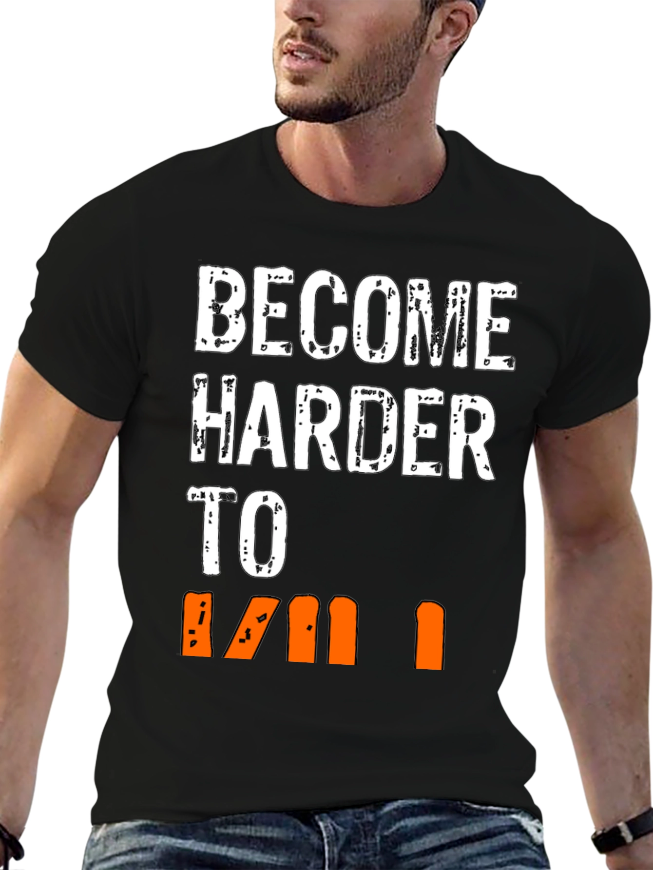 Become Harder to Kill Graphic T-Shirt
