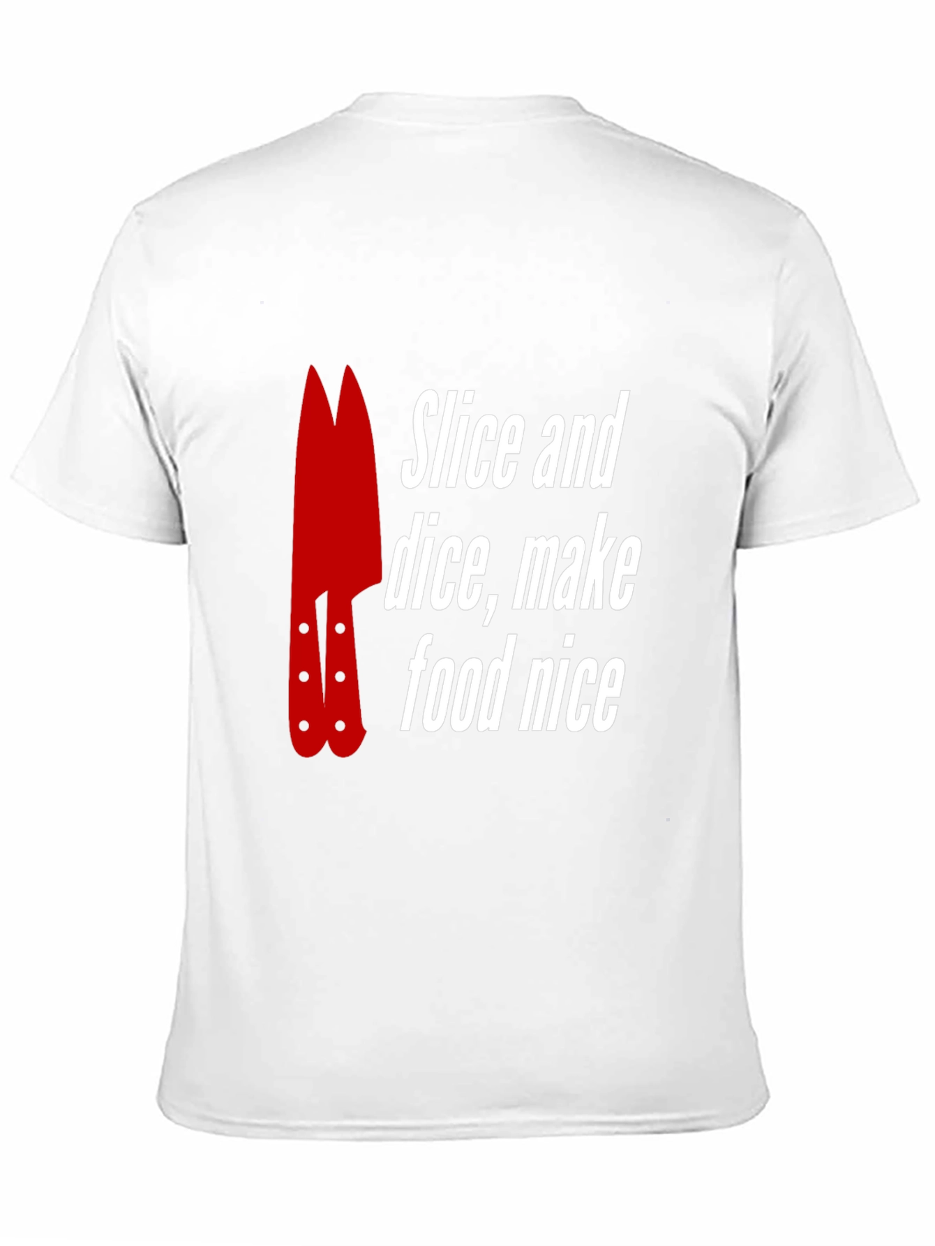 Slice and Dice T-Shirt - Food Prep Chef Tee