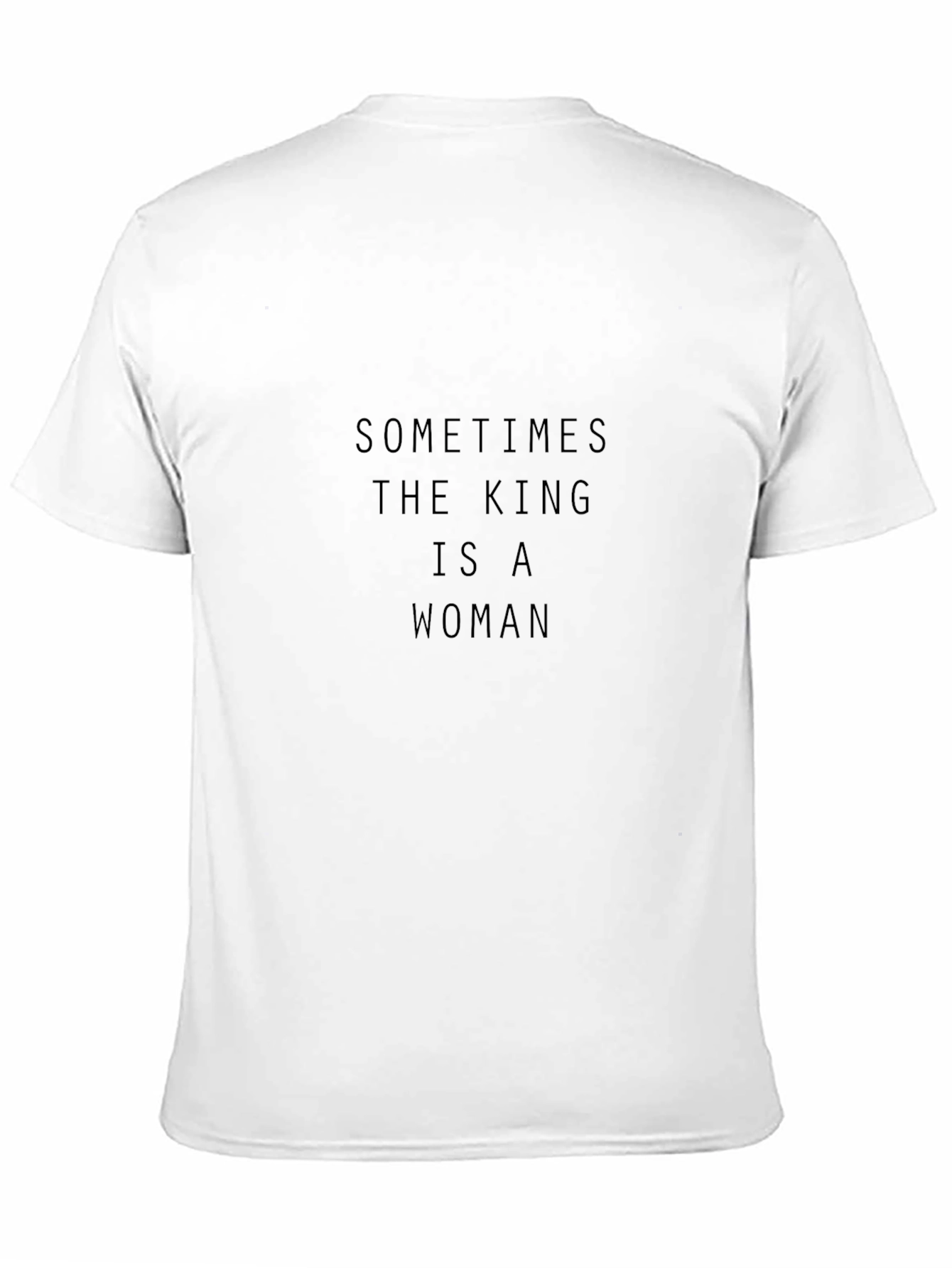 Sometimes The King Is A Woman T-Shirt