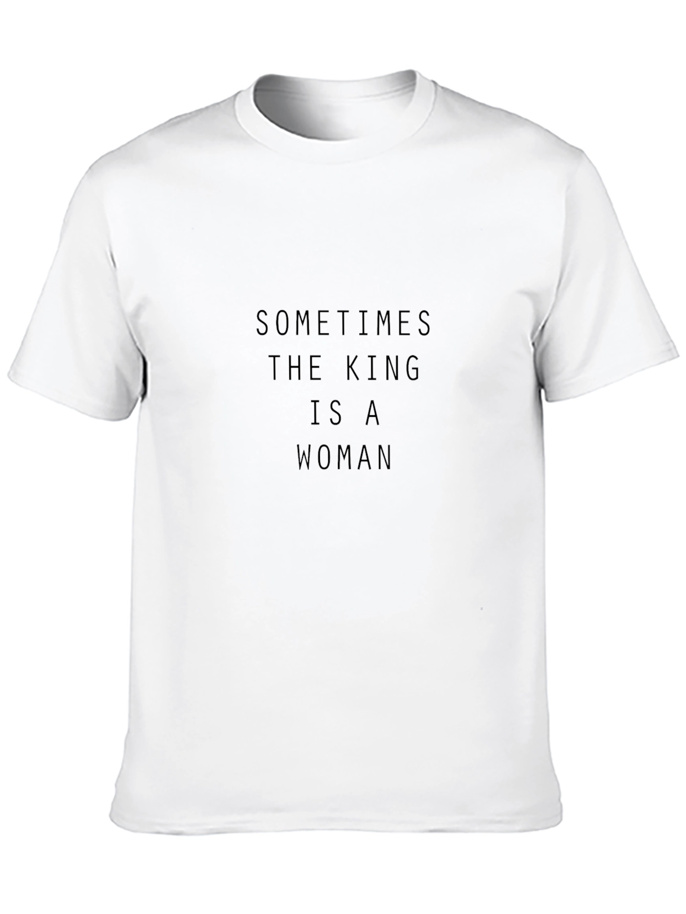 Sometimes The King Is A Woman T-Shirt