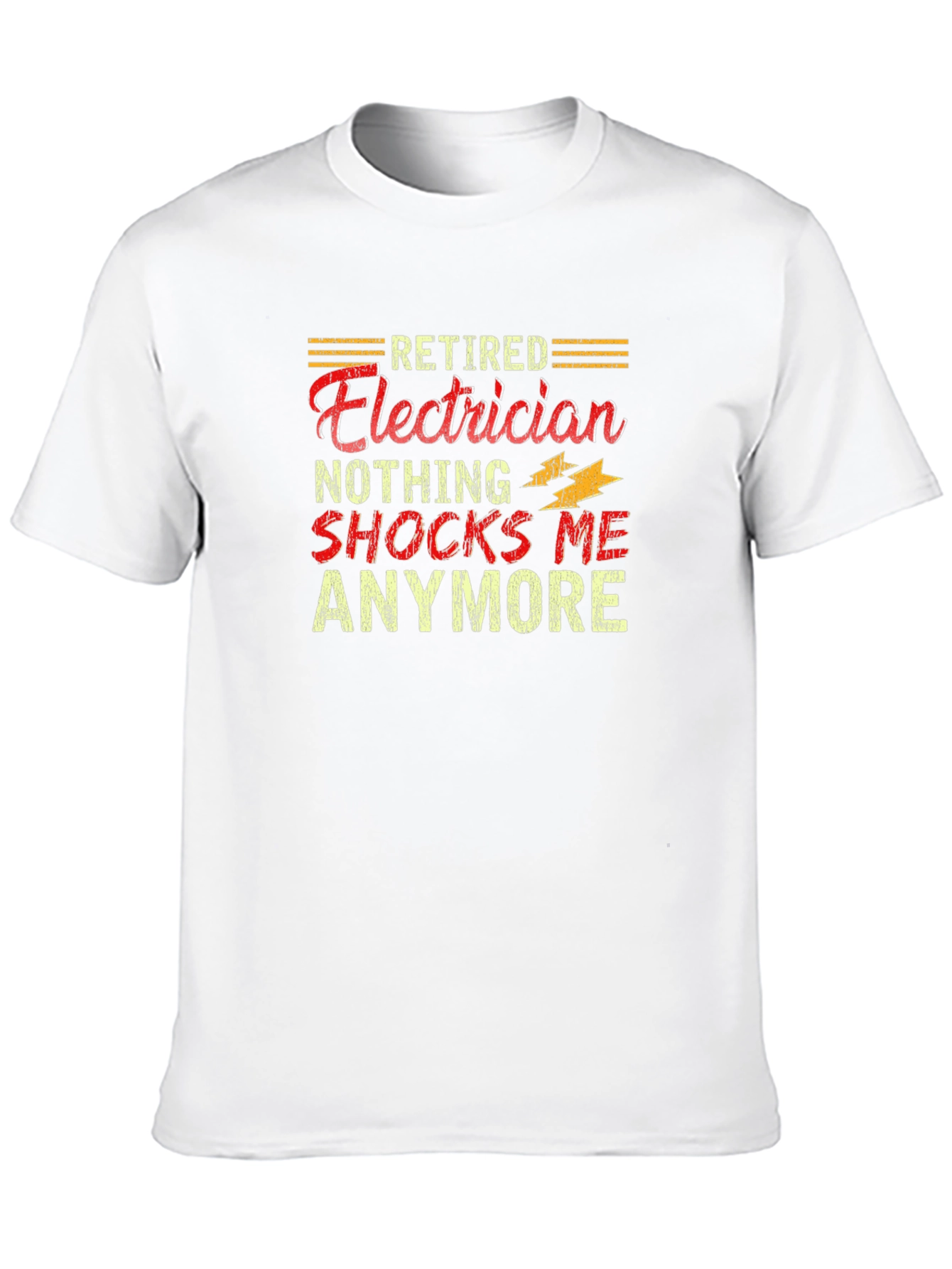 Retired Electrician Funny T-Shirt - Nothing Shocks Me