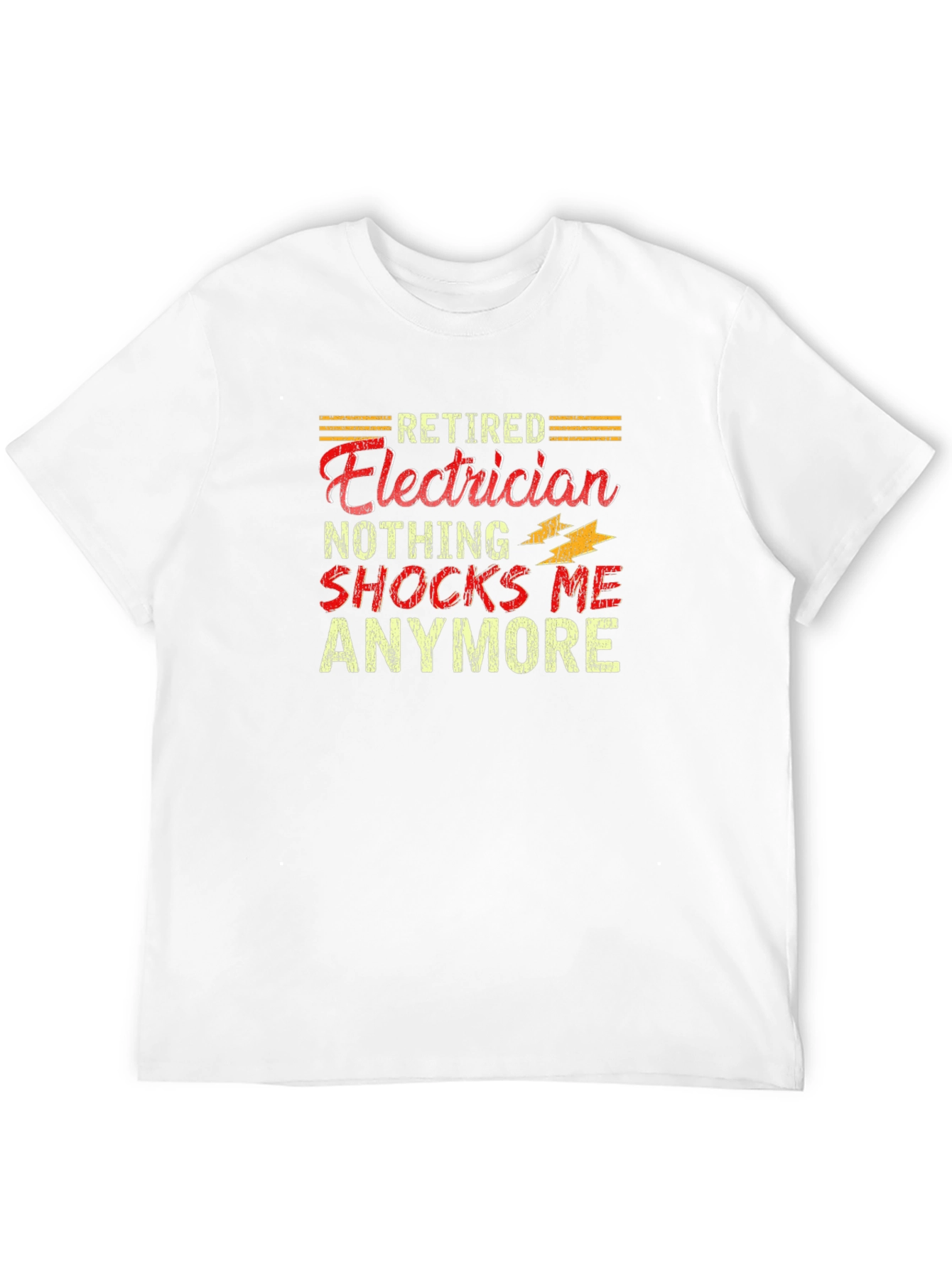 Retired Electrician Funny T-Shirt - Nothing Shocks Me