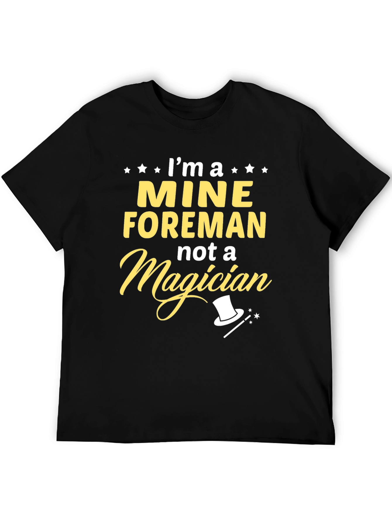 Mine Foreman Not a Magician Graphic T-Shirt