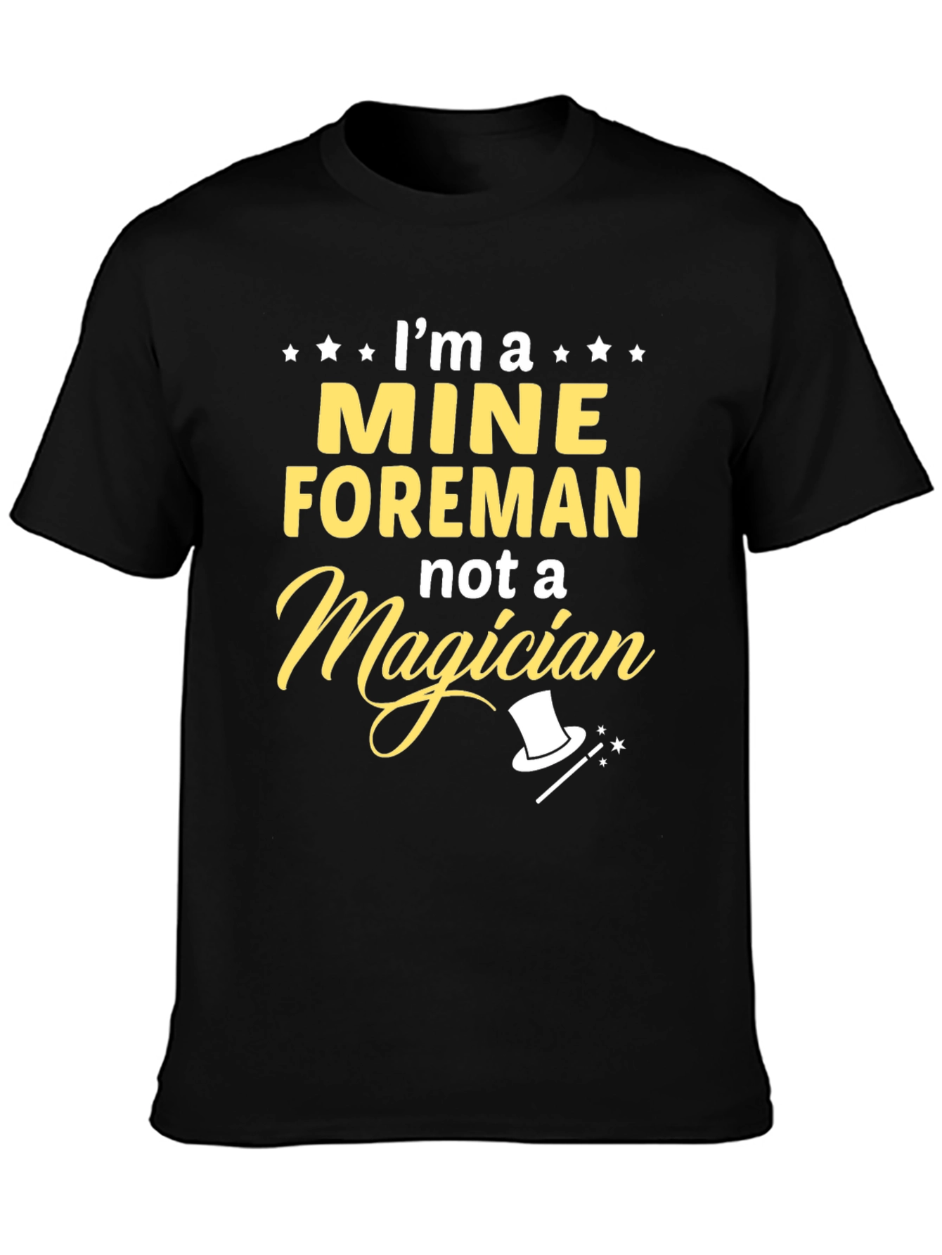 Mine Foreman Not a Magician Graphic T-Shirt