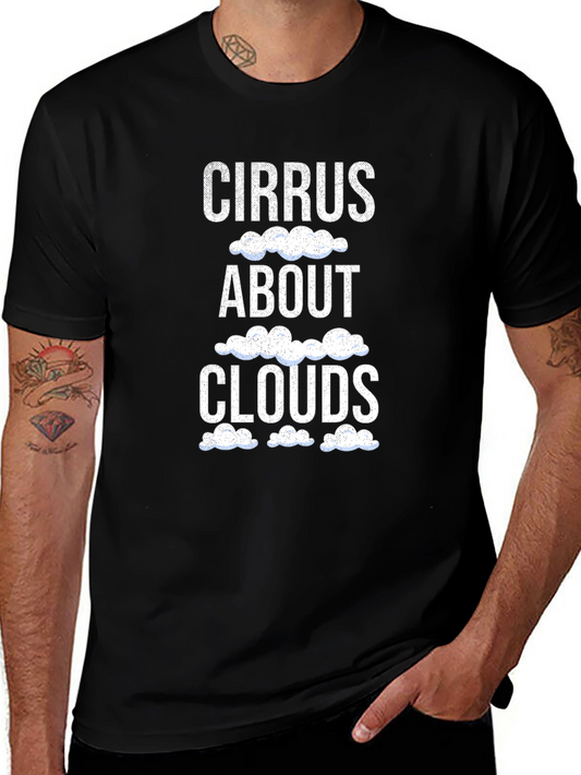 Cirrus About Clouds Graphic T-Shirt - Weather Humor Tee