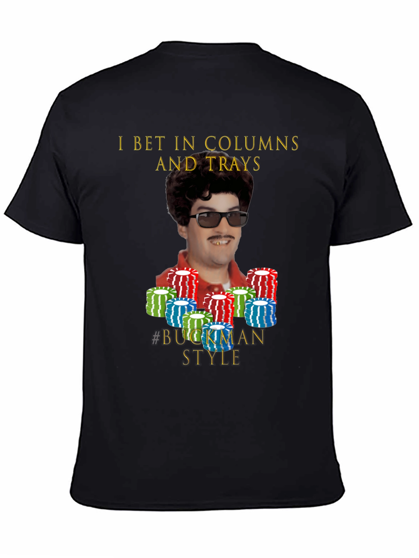 I Bet In Columns and Trays T-Shirt