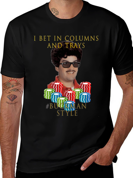 I Bet In Columns and Trays T-Shirt