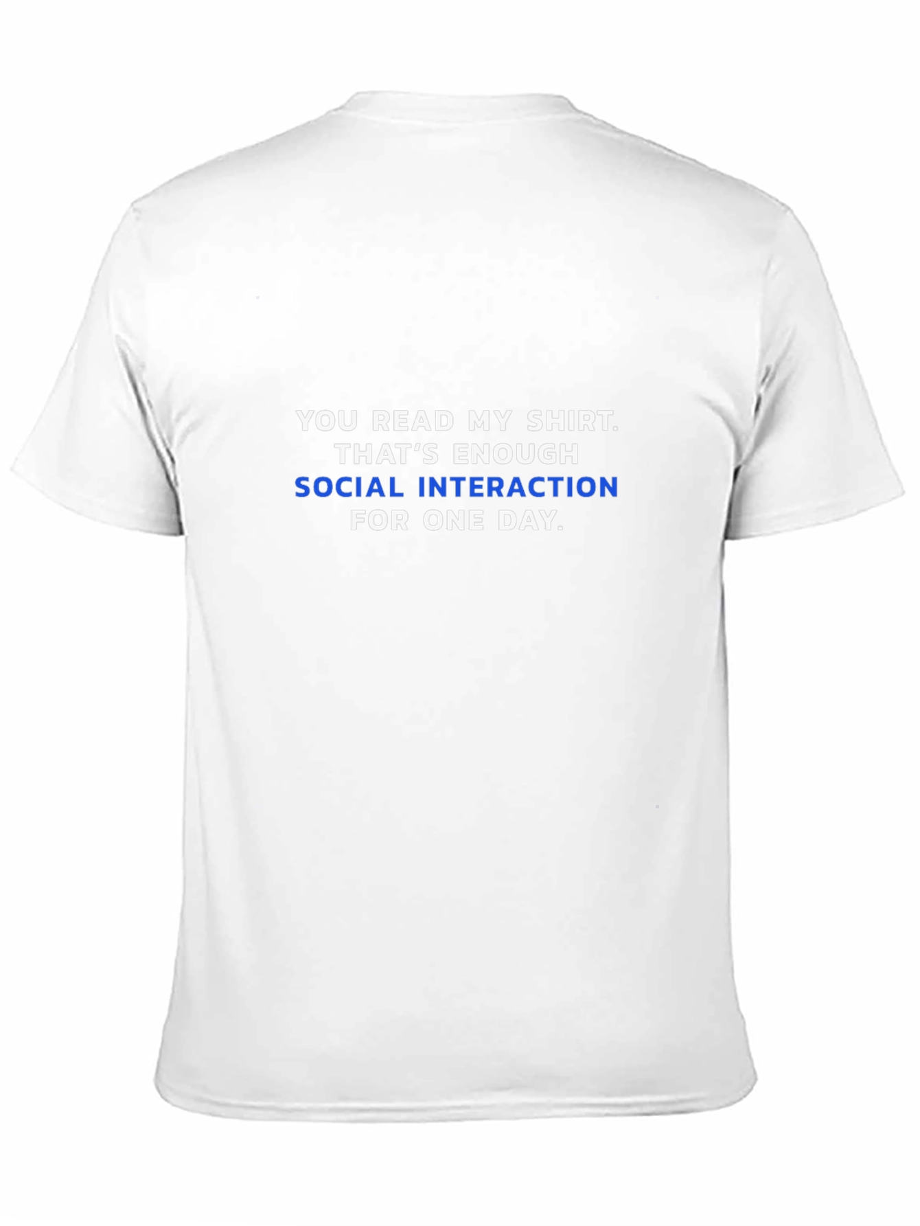 Funny Social Interaction Slogan T-Shirt