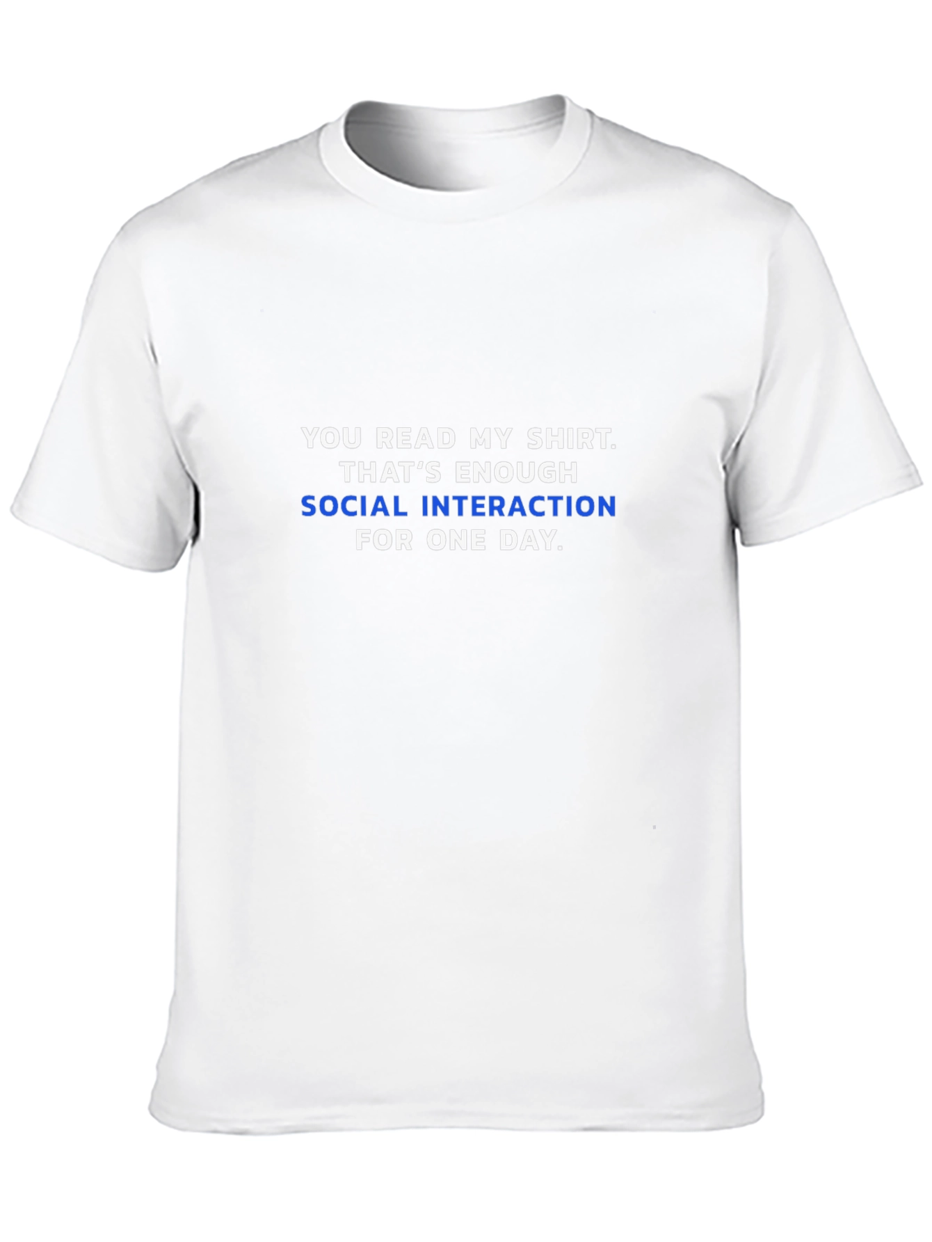 Funny Social Interaction Slogan T-Shirt