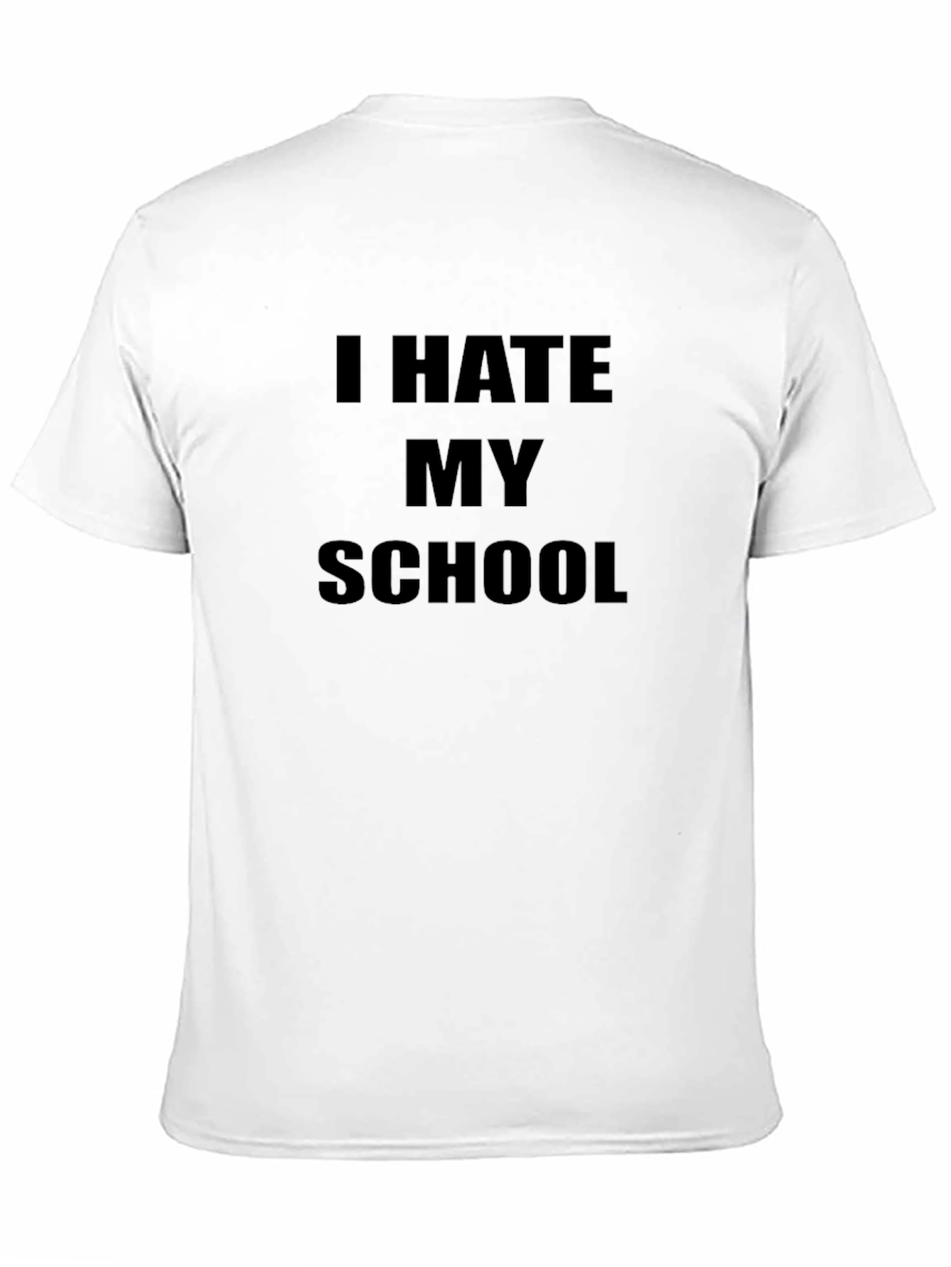 I Hate My School T-Shirt - Express Yourself!