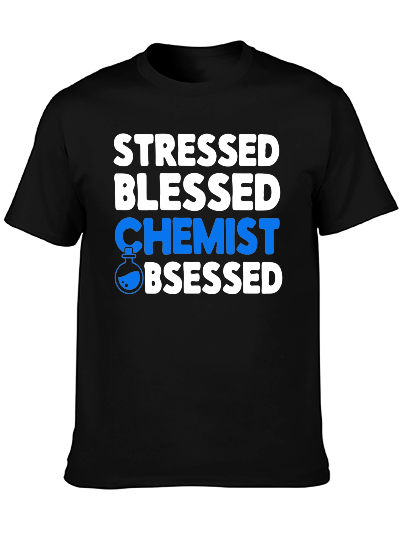 Stressed Blessed Chemist Obsessed Graphic T-Shirt