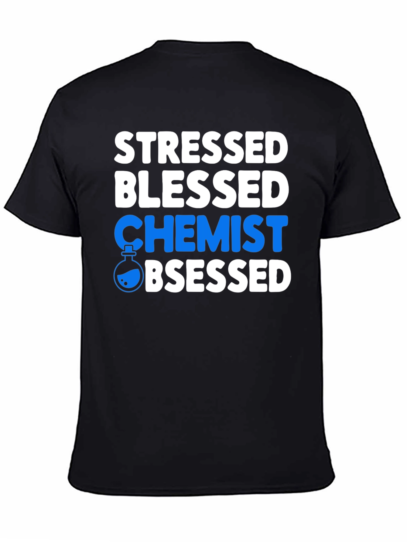 Stressed Blessed Chemist Obsessed Graphic T-Shirt