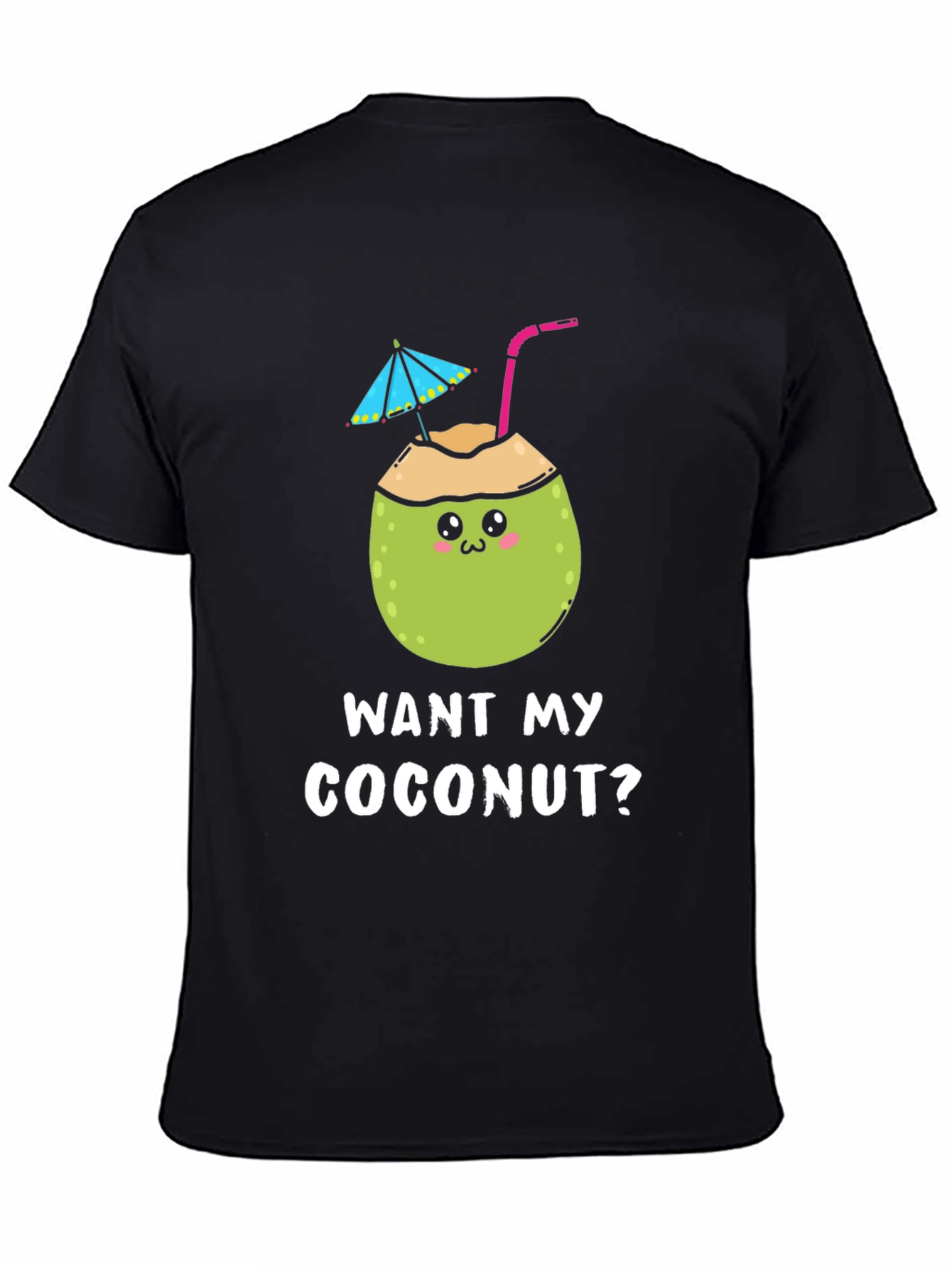 Want My Coconut? Novelty Graphic T-Shirt