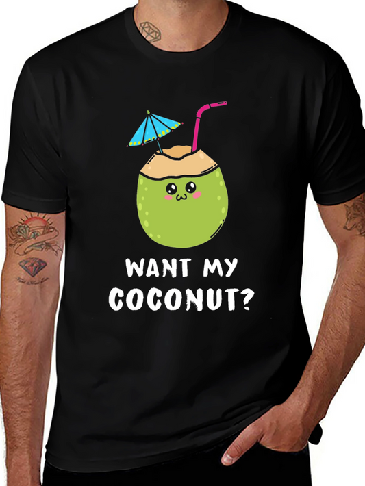 Want My Coconut? Novelty Graphic T-Shirt