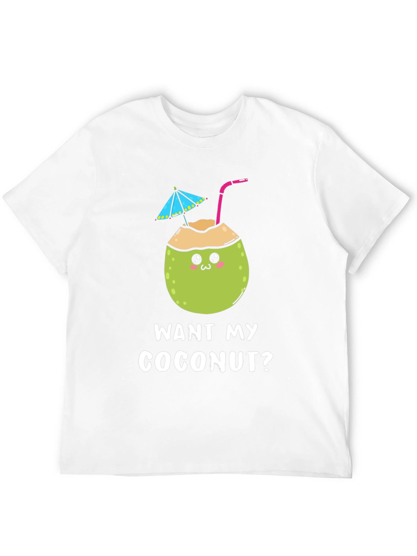Want My Coconut? Novelty Graphic T-Shirt