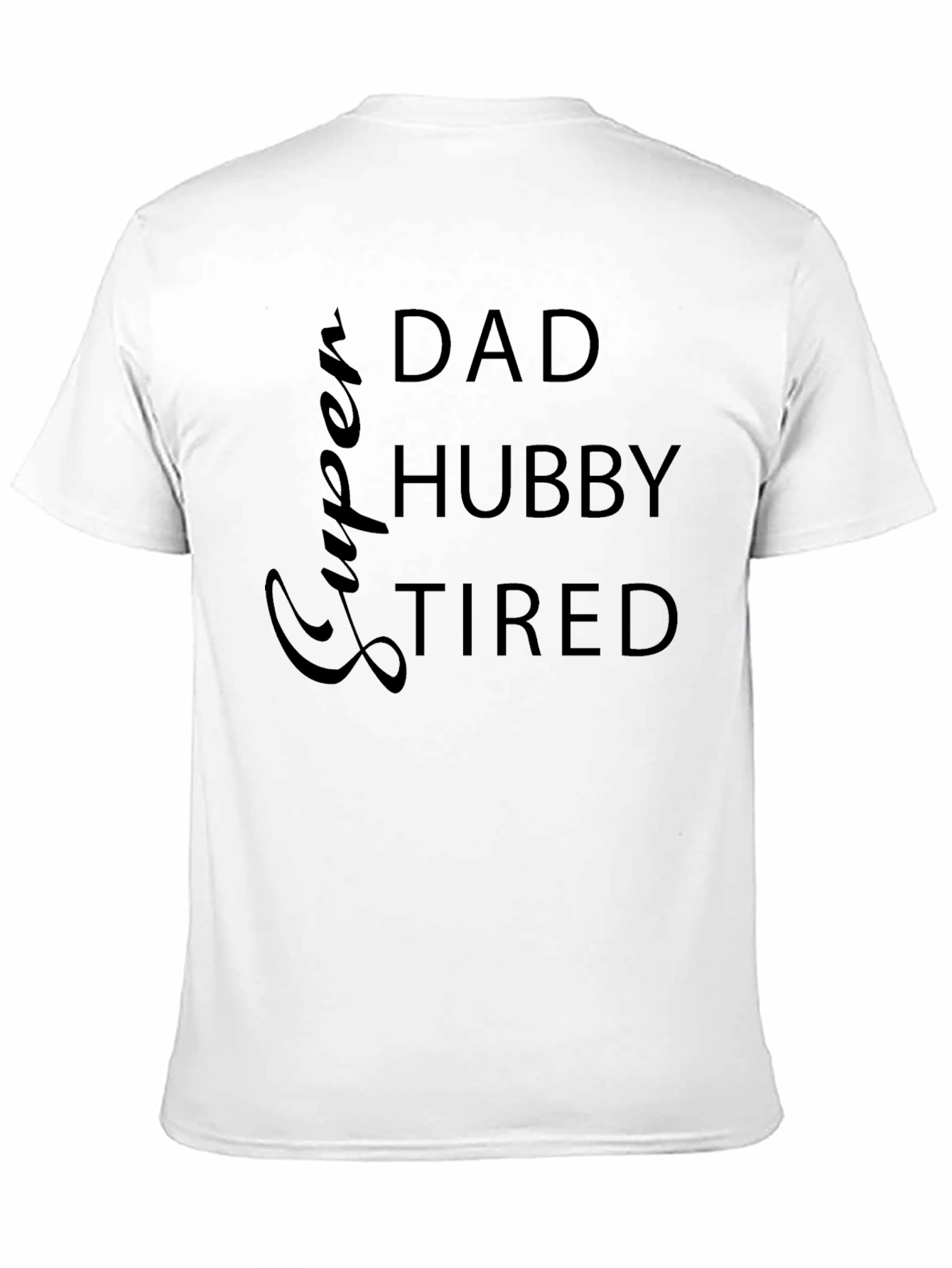 Super Dad Hubby Tired Graphic Tee