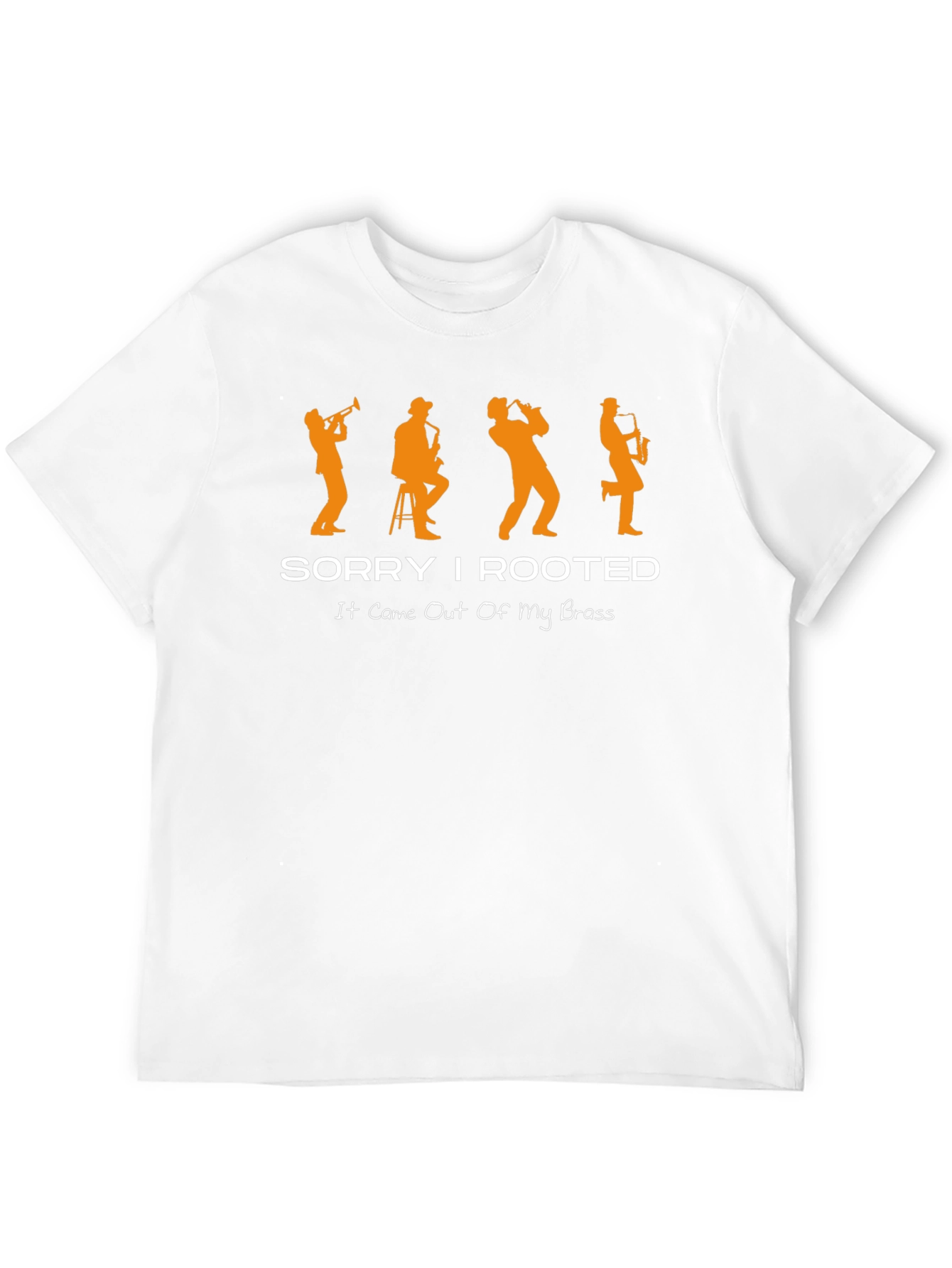 Sorry I Rooted Brass Band Musician T-Shirt