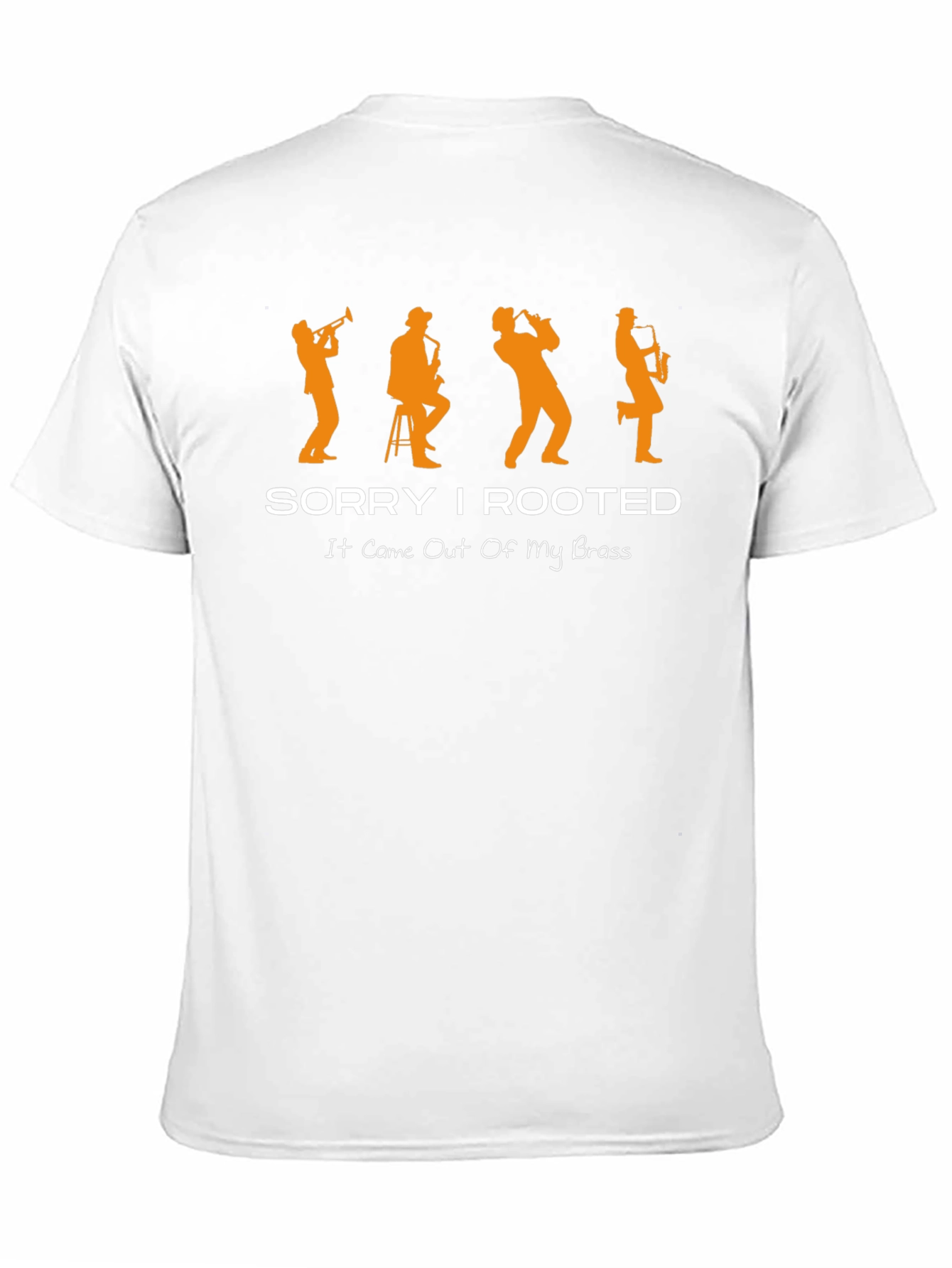 Sorry I Rooted Brass Band Musician T-Shirt