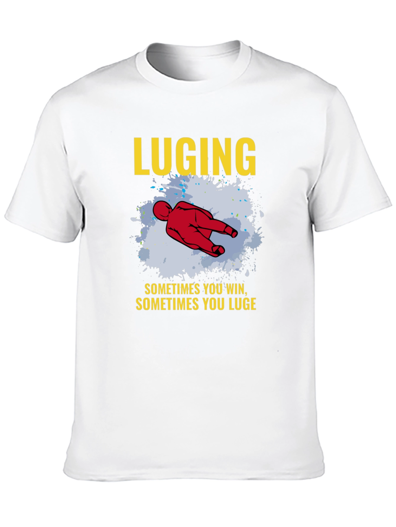 LUGING T-shirt Sometimes You Win Luge Sledding Tee