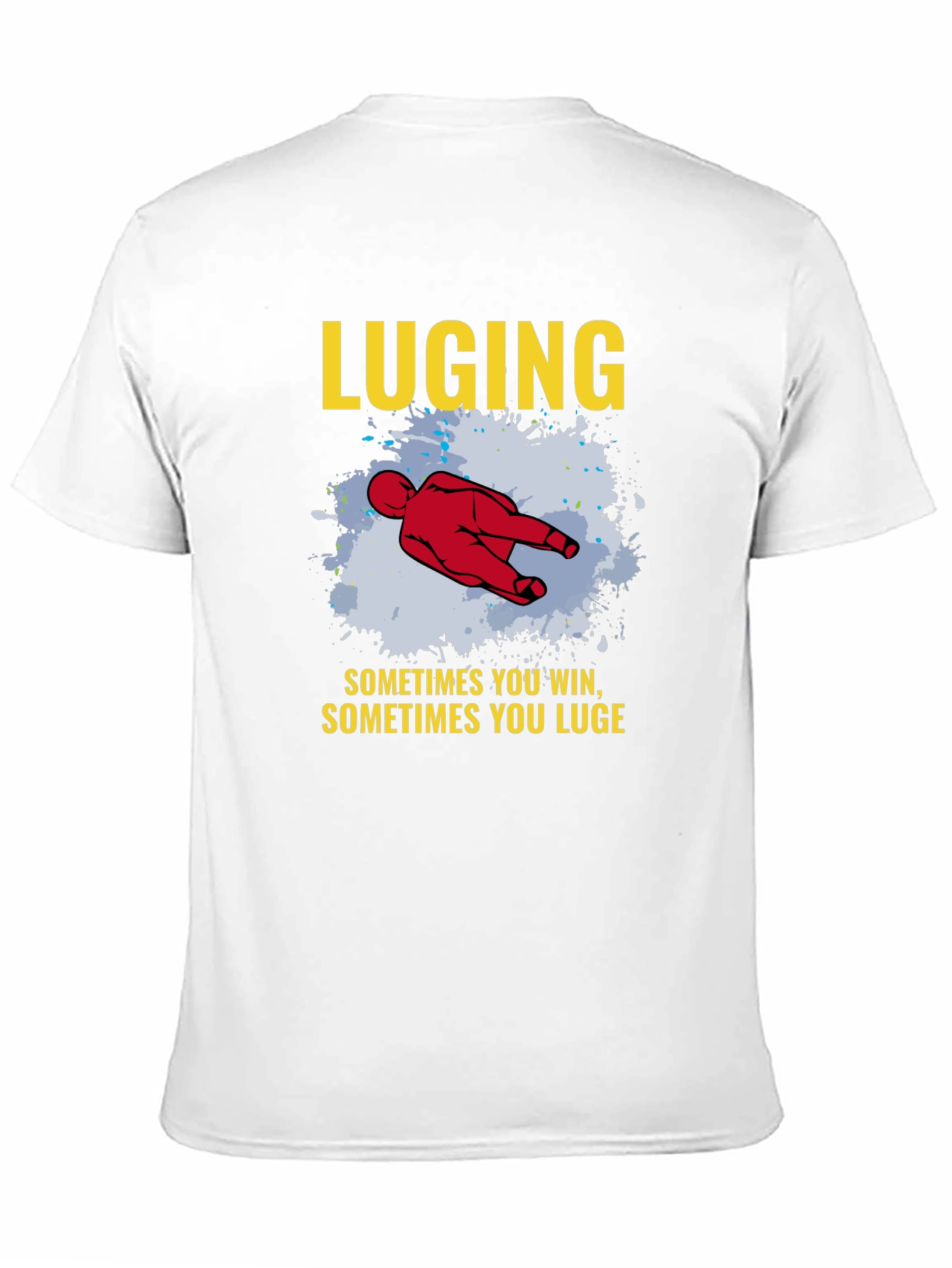 LUGING T-shirt Sometimes You Win Luge Sledding Tee