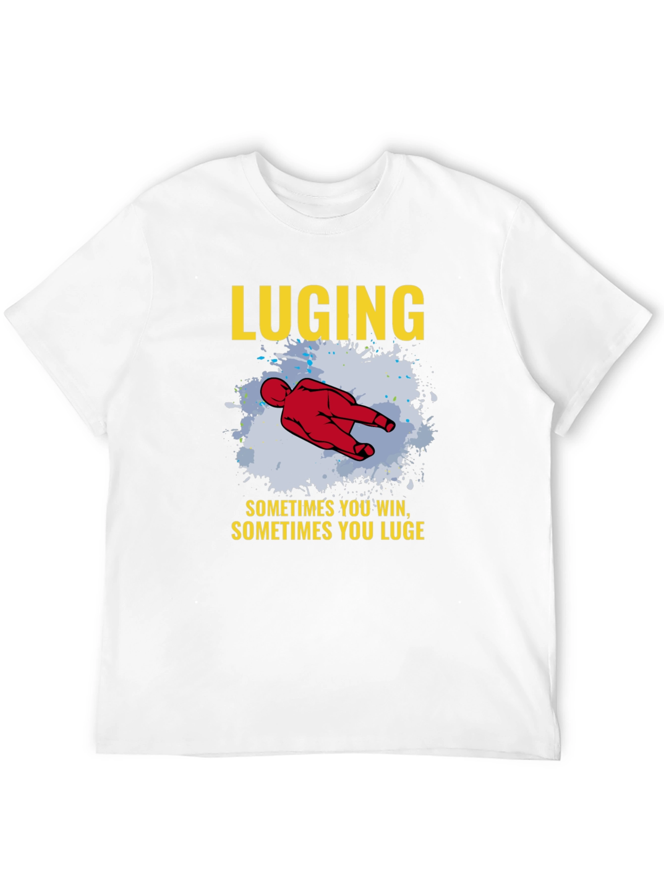 LUGING T-shirt Sometimes You Win Luge Sledding Tee