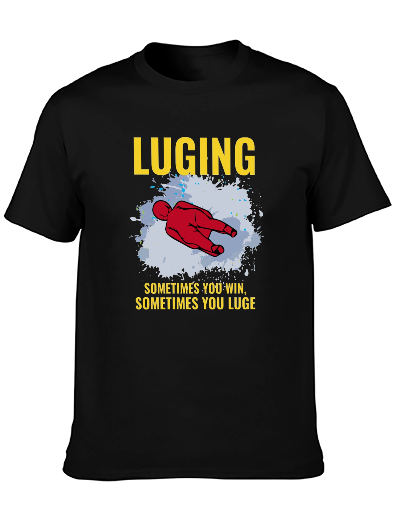 LUGING T-shirt Sometimes You Win Luge Sledding Tee