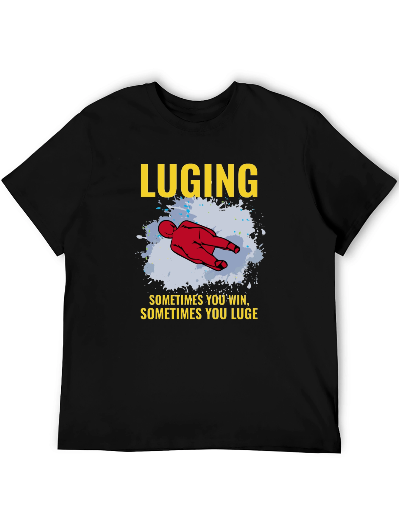 LUGING T-shirt Sometimes You Win Luge Sledding Tee