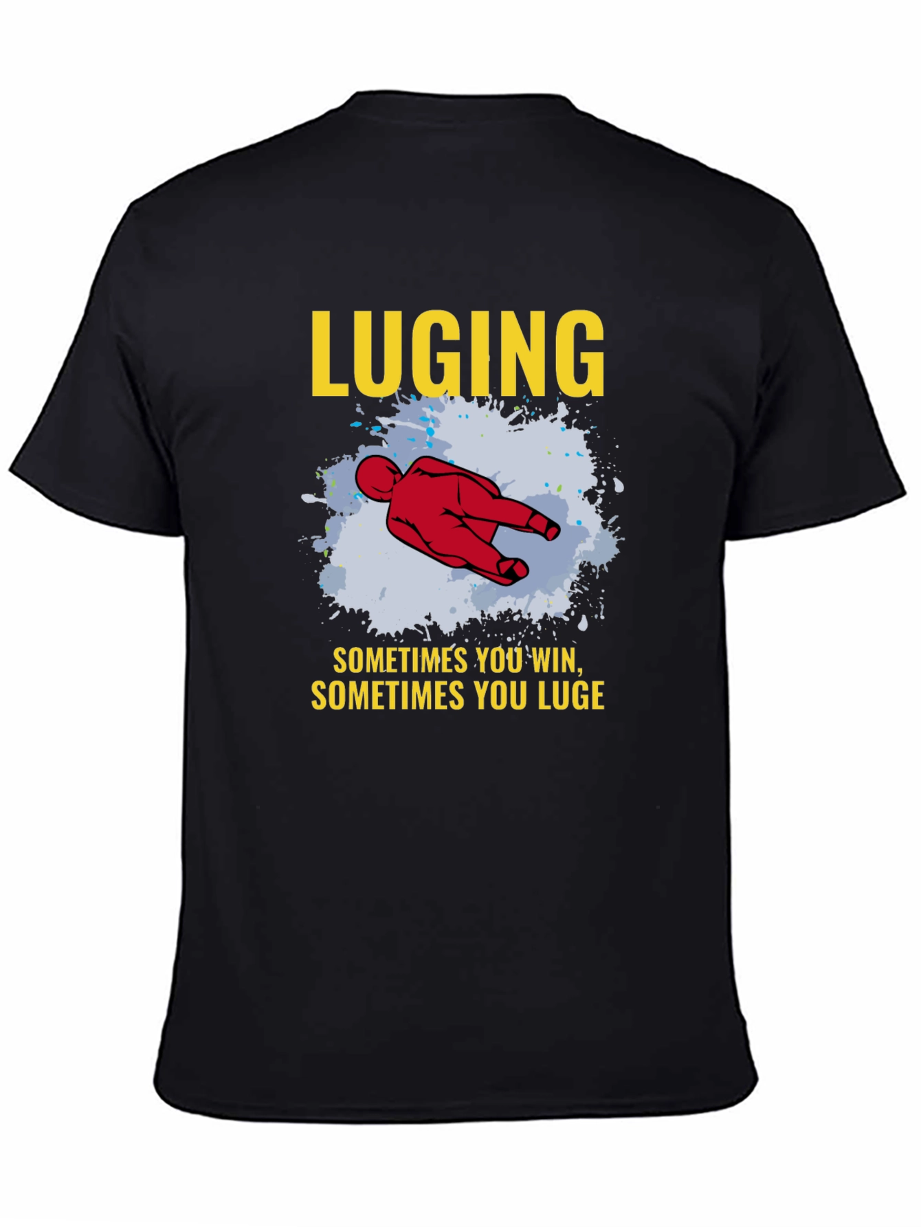 LUGING T-shirt Sometimes You Win Luge Sledding Tee