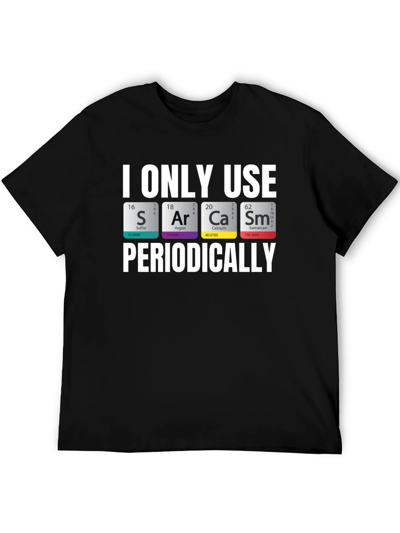 Sarcasm Chemistry T-Shirt: Periodic Table Pun Tee