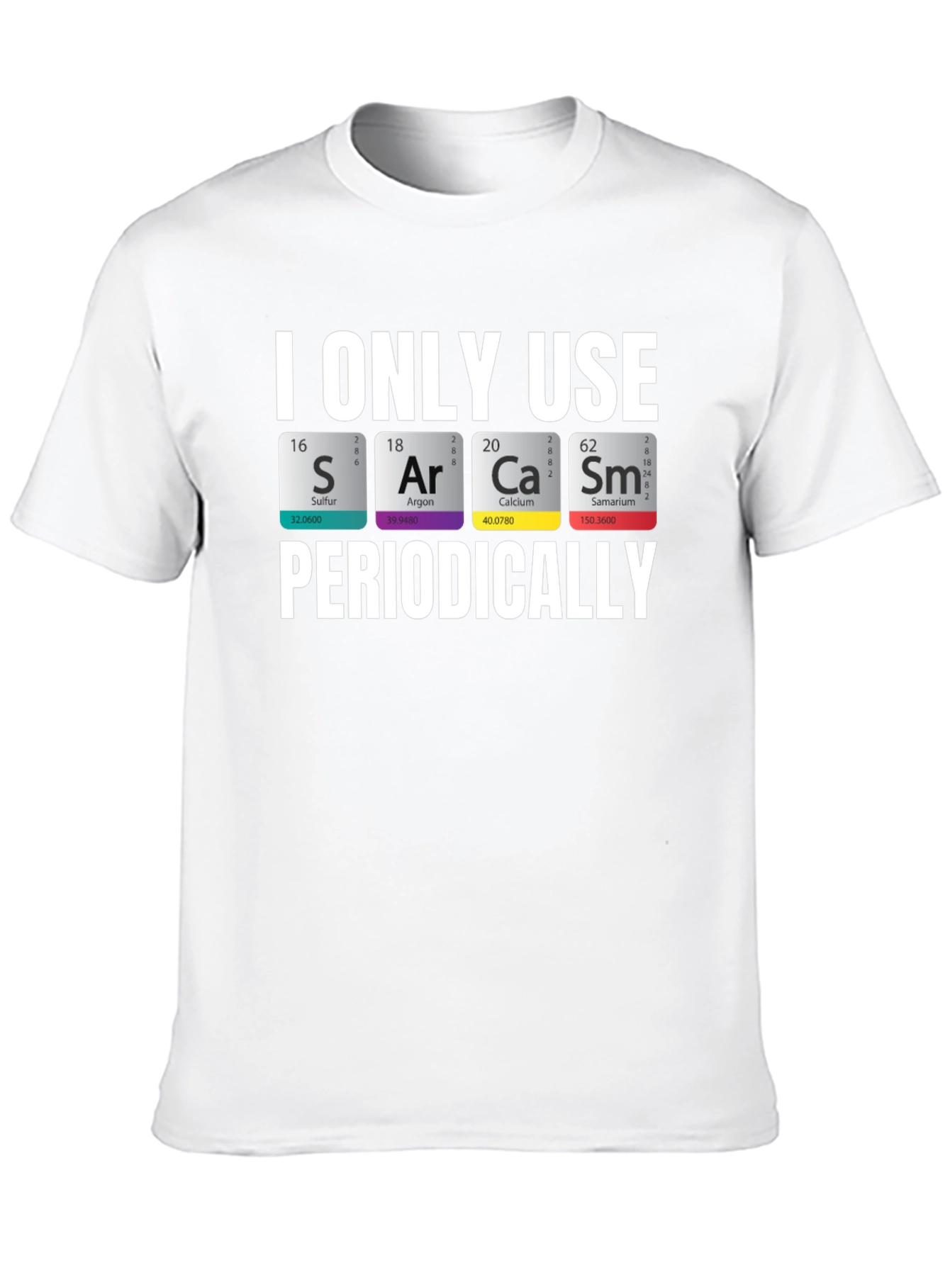 Sarcasm Chemistry T-Shirt: Periodic Table Pun Tee