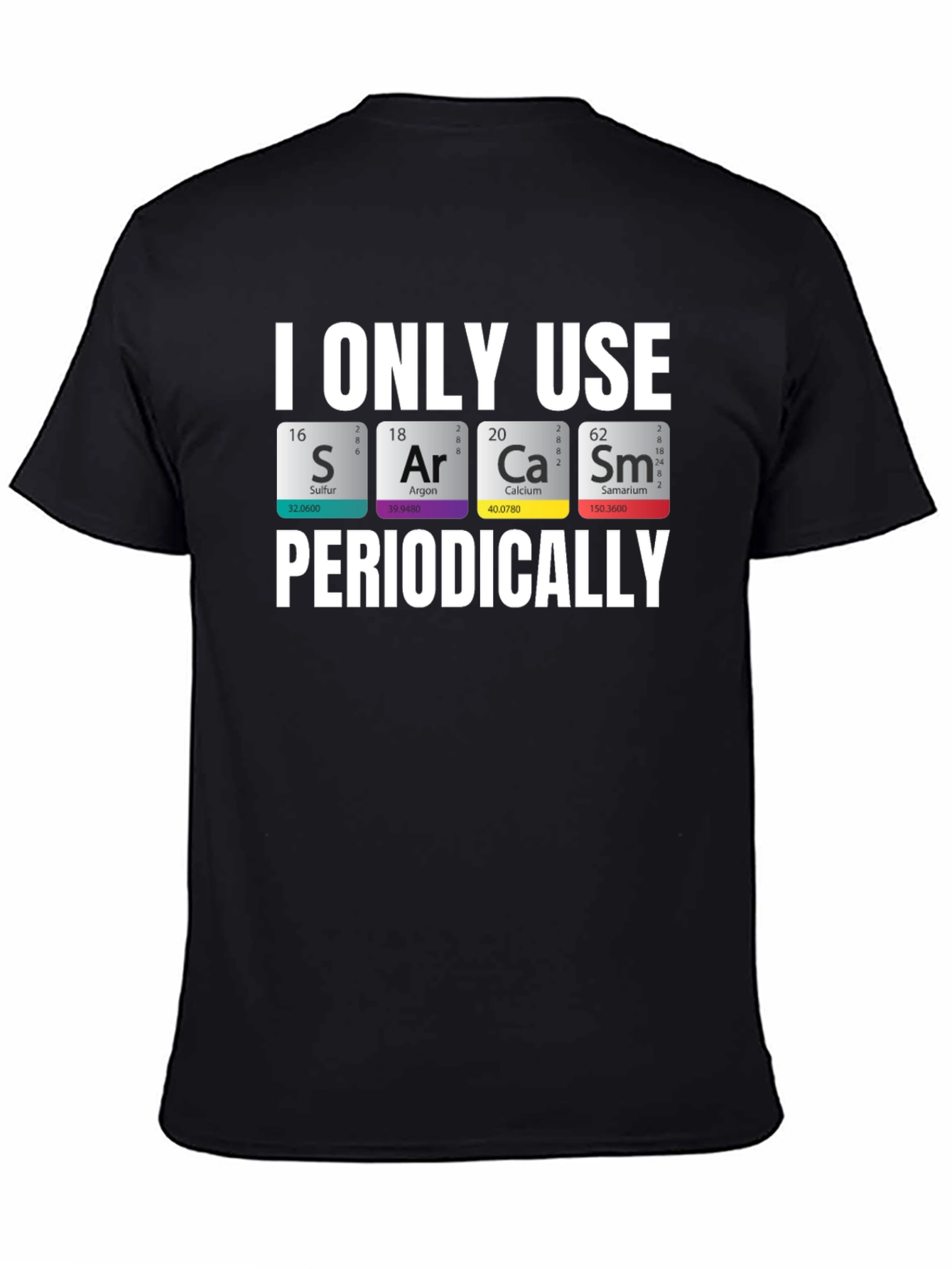 Sarcasm Chemistry T-Shirt: Periodic Table Pun Tee