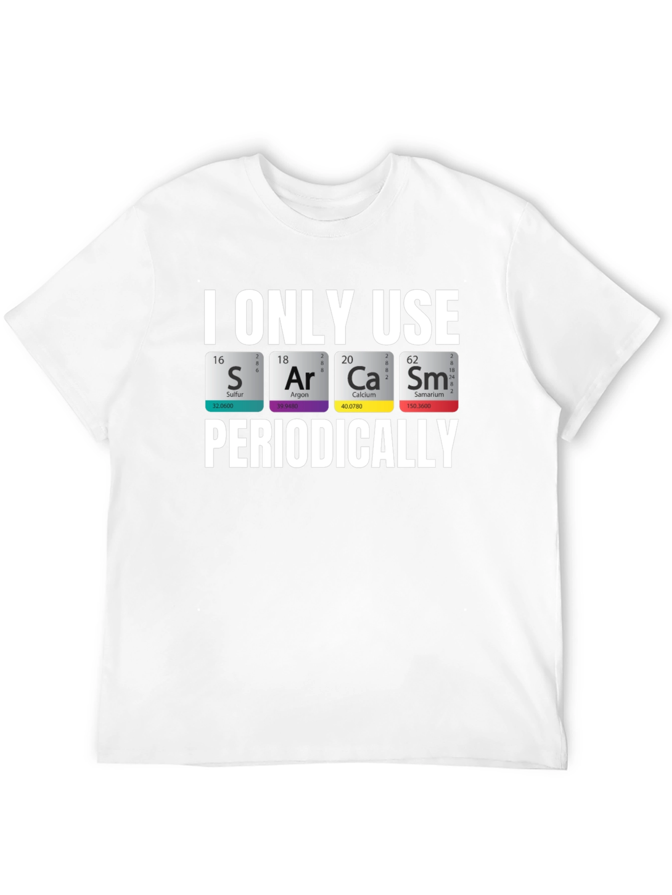 Sarcasm Chemistry T-Shirt: Periodic Table Pun Tee