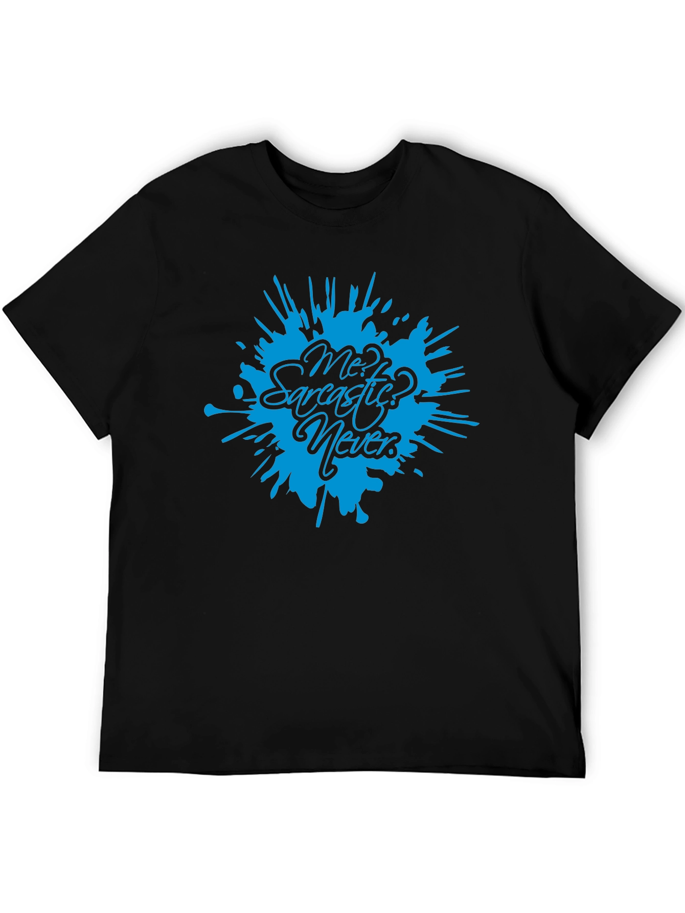 Sarcastic? Never! Black T-Shirt Funny Sarcasm Tee