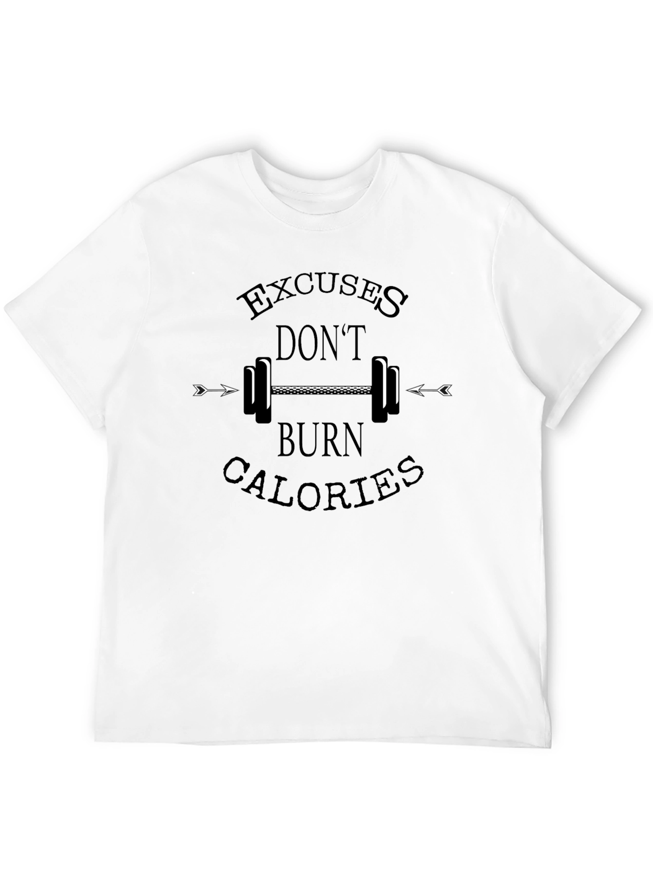 Excuses Dont Burn Calories Gym Motivation T-Shirt