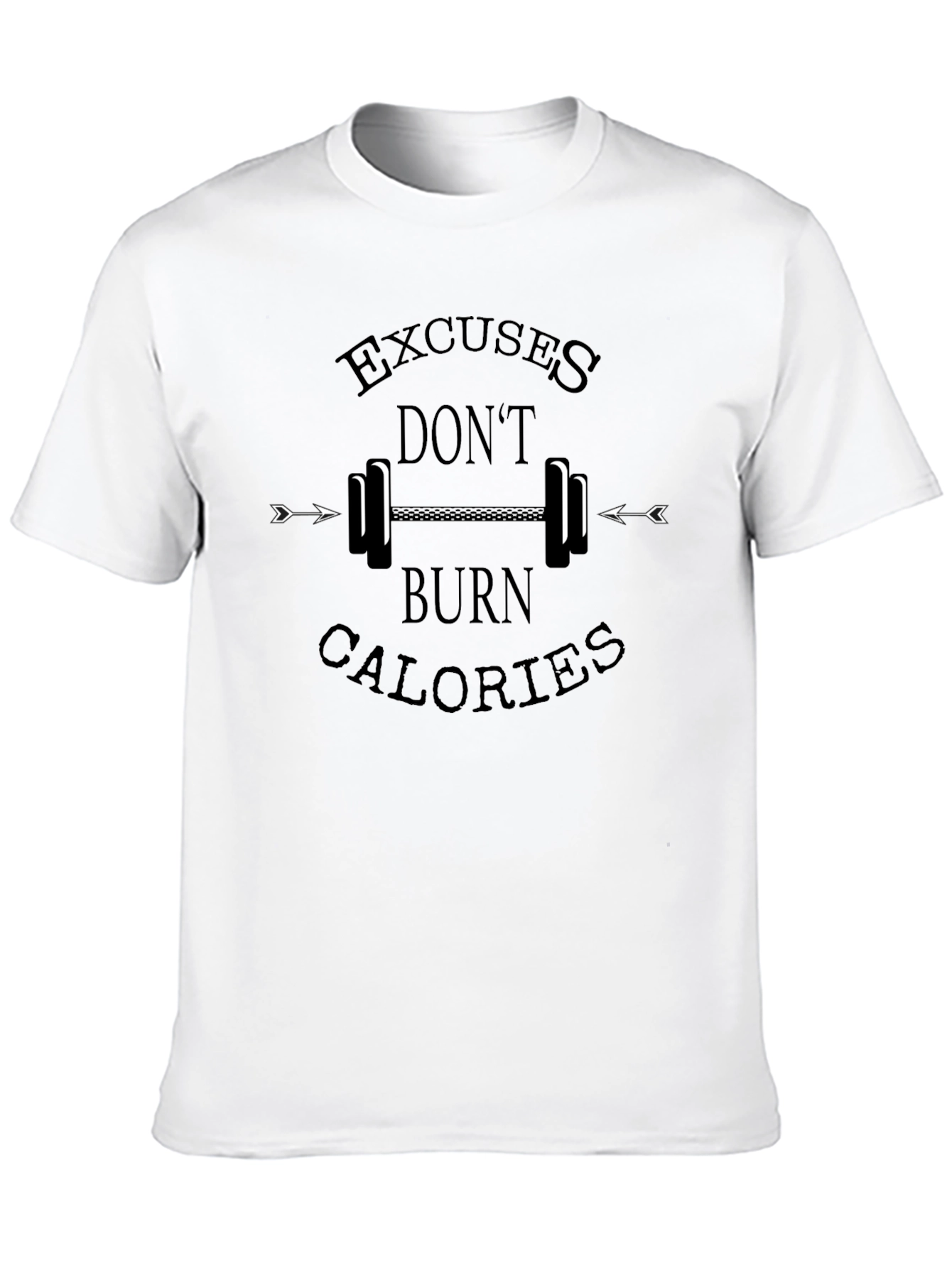 Excuses Dont Burn Calories Gym Motivation T-Shirt