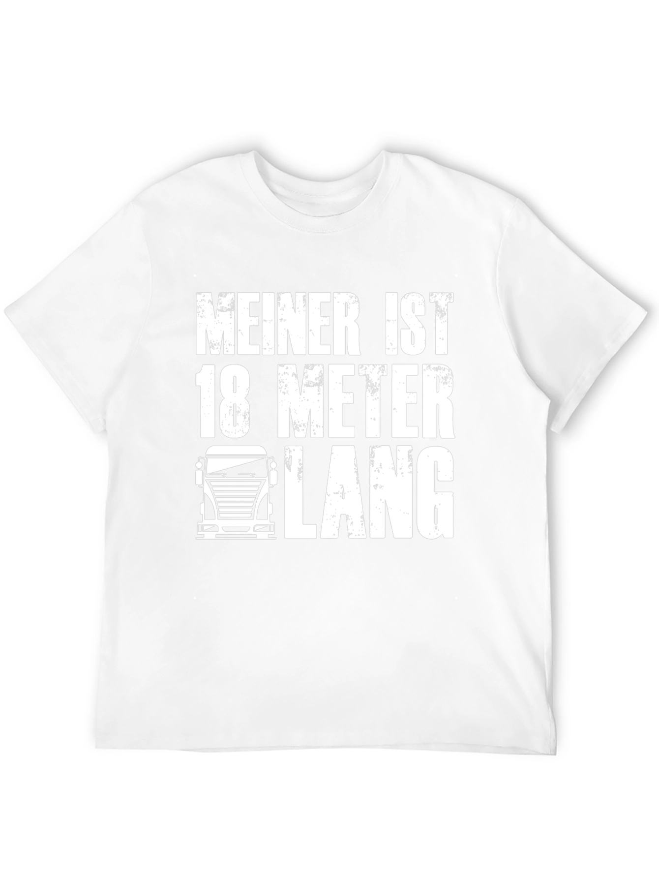 Meiner Ist 18 Meter Lang T-Shirt Funny Trucker Tee