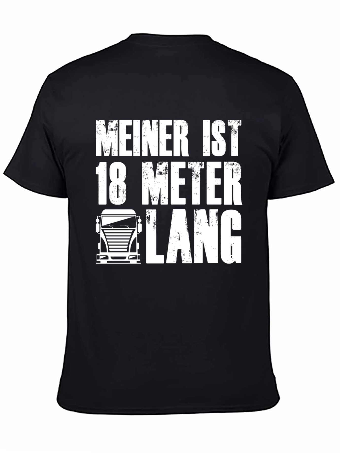 Meiner Ist 18 Meter Lang T-Shirt Funny Trucker Tee