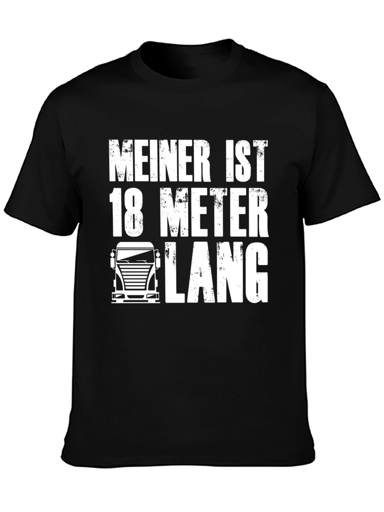 Meiner Ist 18 Meter Lang T-Shirt Funny Trucker Tee