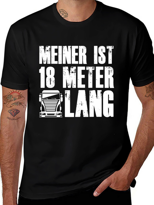 Meiner Ist 18 Meter Lang T-Shirt Funny Trucker Tee