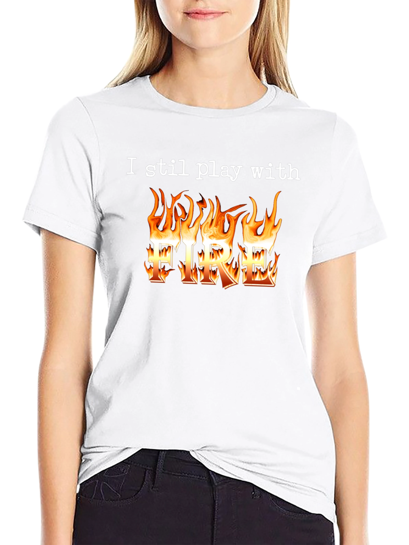 I Still Play With Fire T-Shirt