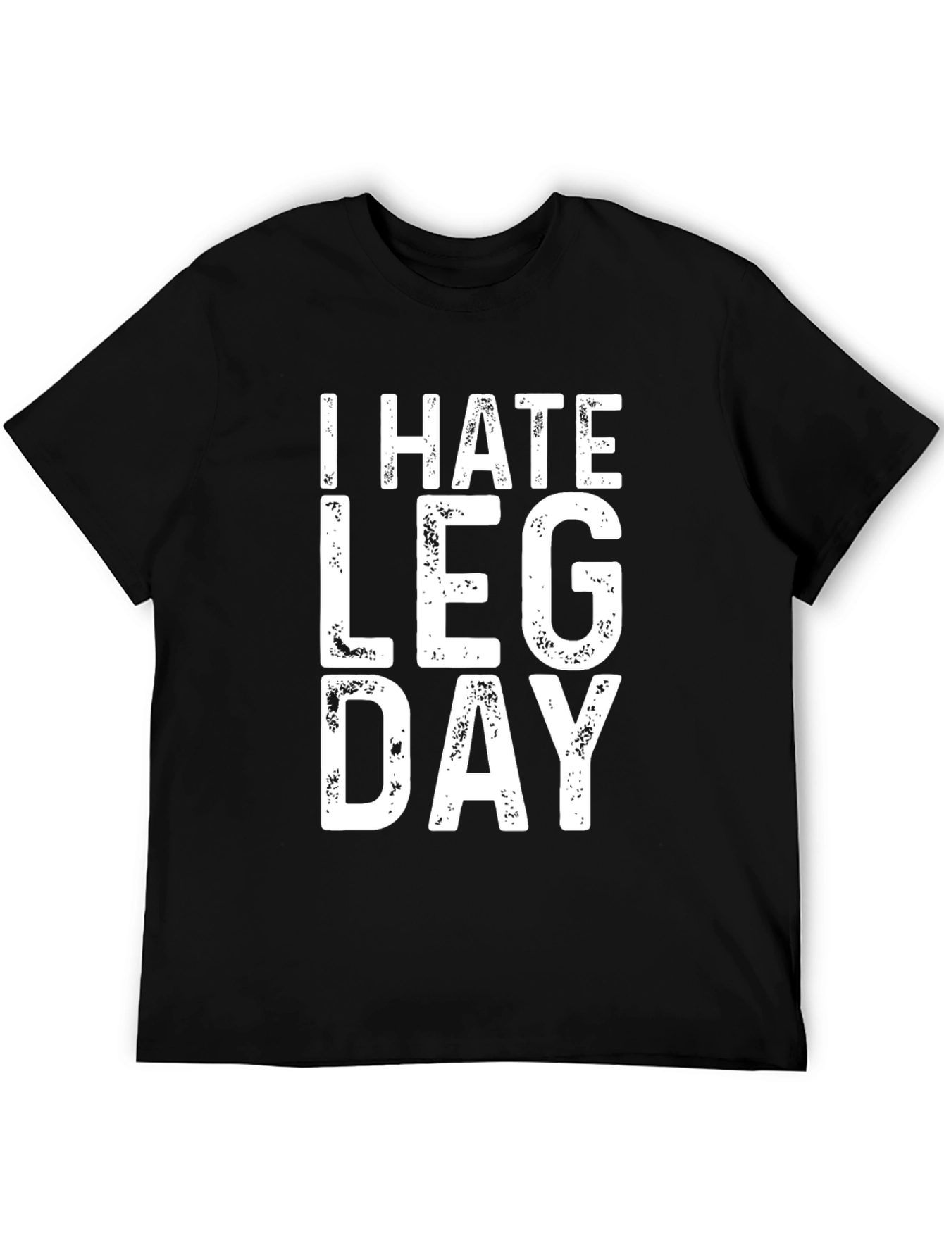 I Hate Leg Day Black T-Shirt