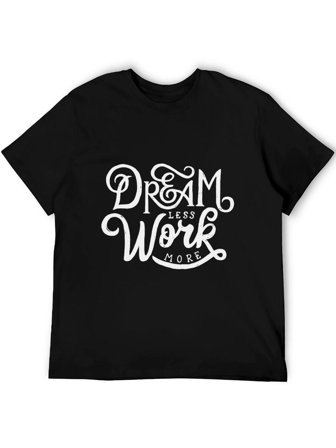 Dream Less Work More Black Graphic Tee