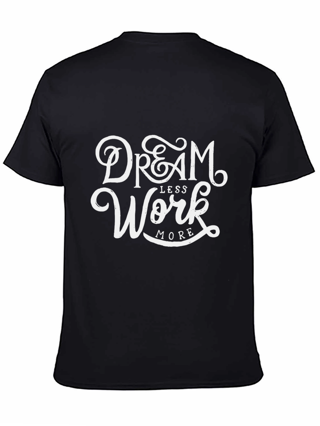 Dream Less Work More Black Graphic Tee