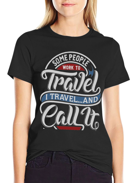 Travel T-Shirt - Work to Travel Graphic Tee