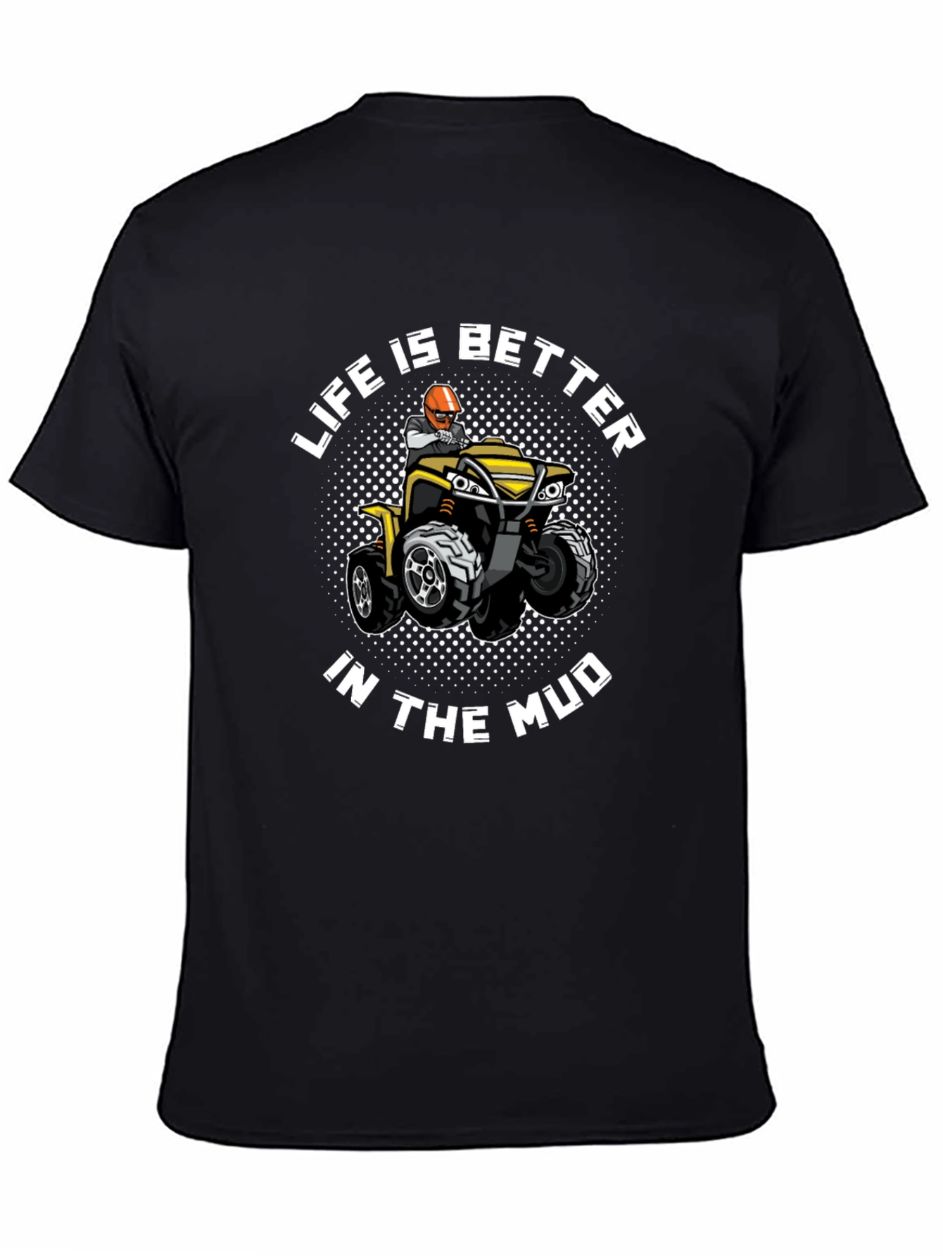 Life Is Better In The Mud T-Shirt